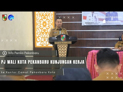 Pj Wali Kota Pekanbaru Kunjungan Kerja ke Kantor Camat Pekanbaru Kota
