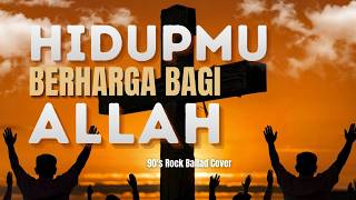 Download lagu Hidupmu berharga bagi Allah - Nikita (90's Rock Ballad Cover) mp3