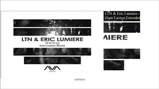 LTN &amp; Eric Lumiere - Shining (Sam Laxton Extended Remix)