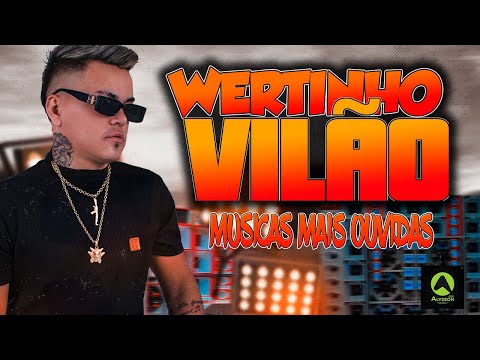 BATIDÃO MÚSICAS TOP - WERTINHO VILÃO - MUSICAS MAIS OUVIDAS DE 2025 - PRA PAREDÃO