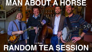 Man About a Horse - A Few Hundred Miles ::Random Tea Session #24::