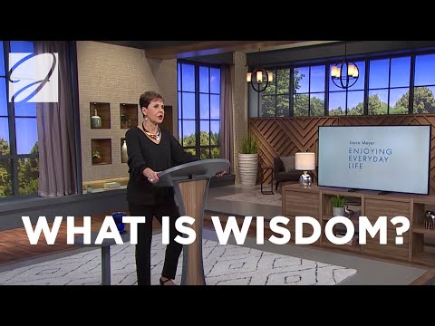 What Is Wisdom? | Joyce Meyer