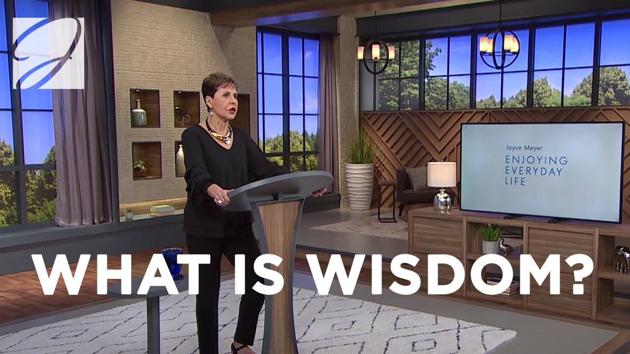 What Is Wisdom? | Joyce Meyer