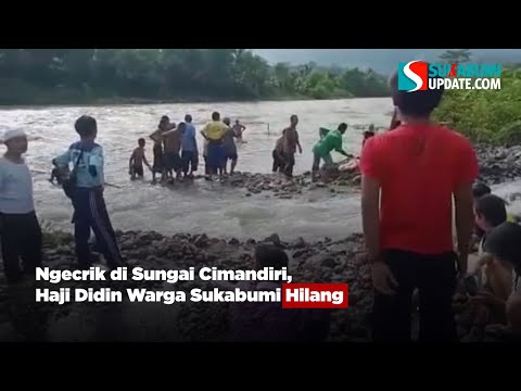 Ngecrik di Sungai Cimandiri, Haji Didin Warga Sukabumi Hilang