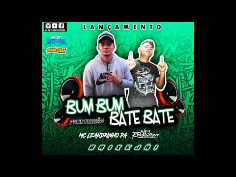 DJ NEY REVOLUTION E MC LEANDRINHO PA - BUM BUM BATE BATE