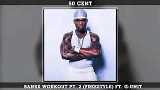 50 Cent - Banks Workout Pt. 2 (Freestyle) ft. G-Unit