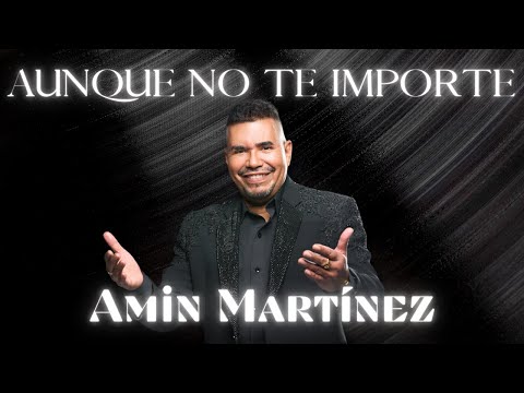 Amin Martínez - Aunque No Te Importe (Video Audio Oficial)