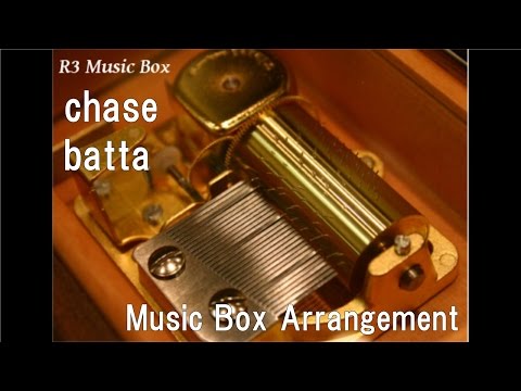 chase/batta [Music Box] (Anime 