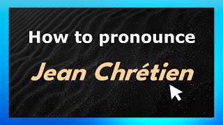 How to pronounce Jean Chrétien