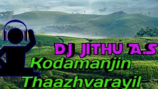 Download lagu Kodamanjin Thaazhvarayil Song |    Dj Remix Mix By 👉Dj jithu A.S👈 mp3