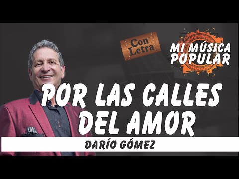 Por Las Calles Del Amor - Darío Gómez - Con Letra (Video Lyric)