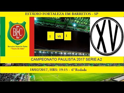 CAMPEONATO PAULISTA 2017 SERIE A2 BARRETOS 1 X 1 XV DE PIRACICABA