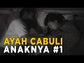 Perbuatan Bejat Sang Ayah Kepada Anak Kandungnya Sendiri JELANG SIANG