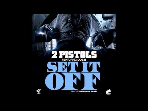 2 Pistols Feat. Doe B - Set It Off