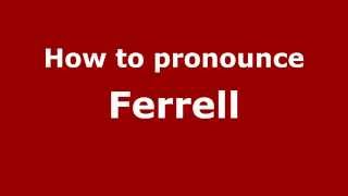 How to pronounce Ferrell
