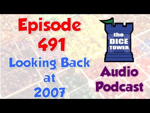 Dice Tower 491 - Looking Back at 2007
