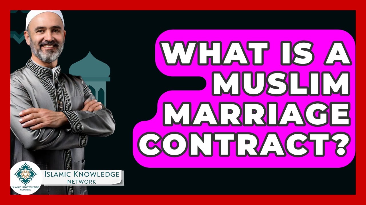 What Is A Muslim Marriage Contract? - Islamic Knowledge Network