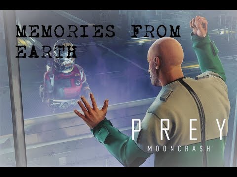 Prey - Mooncrash Part 4: Memories From Earth