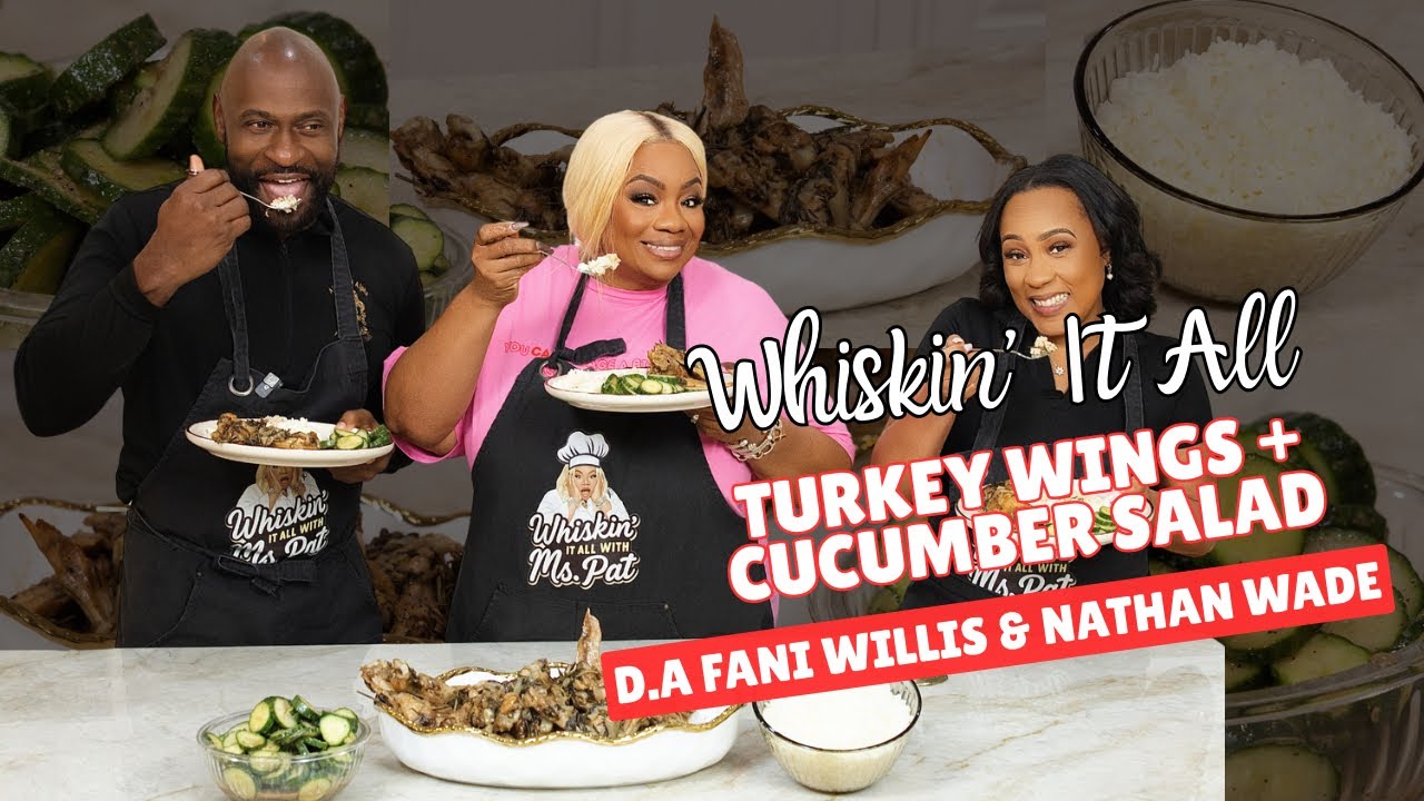 Whiskin’ It All EP15 | SIMPLE Turkey Wings with D.A. Fani Willis and Nathan Wade 🔥