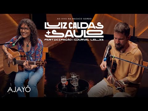 Luiz Caldas E Saulo - Ajayô (Ao Vivo na Macaco Gordo)