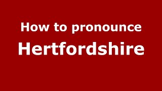 How to pronounce Hertfordshire