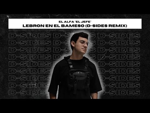 El Alfa El Jefe - Lebron En El Bameso (D-Sides Remix)