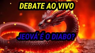 DEBATE AO VIVO JEOVÁ É O DIABO? ATEU VS NAZARENOS