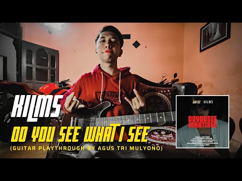 KILMS - Do You See What I See (Guitar Playthrough By Agus Tri Mulyono)