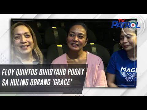 Floy Quintos binigyang pugay sa huling obrang 'Grace' TV Patrol