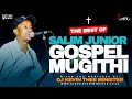 SALIM JUNIOR MUGITHI GOSPEL MIX 2025 DJ KEVIN THEE MINISTER