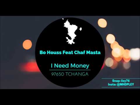 BO HOUSS Feat CHAF MASTA   I need Money AUDIO HD