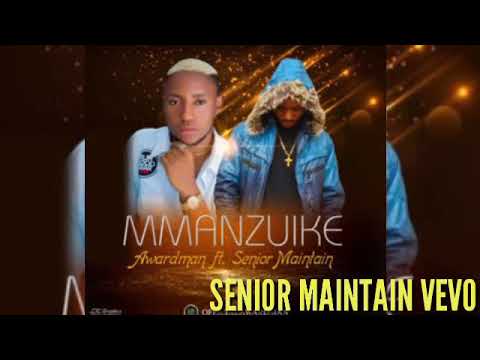 Awardman ft Senior Maintain - Mmanzuike ( official Audio )