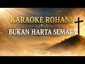 KARAOKE ROHANI BUKAN HARTA SEMATA CIPT PAROB