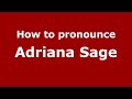 How To Pronounce Adriana Sage Mexico Mexican Spanish PronounceNames Com