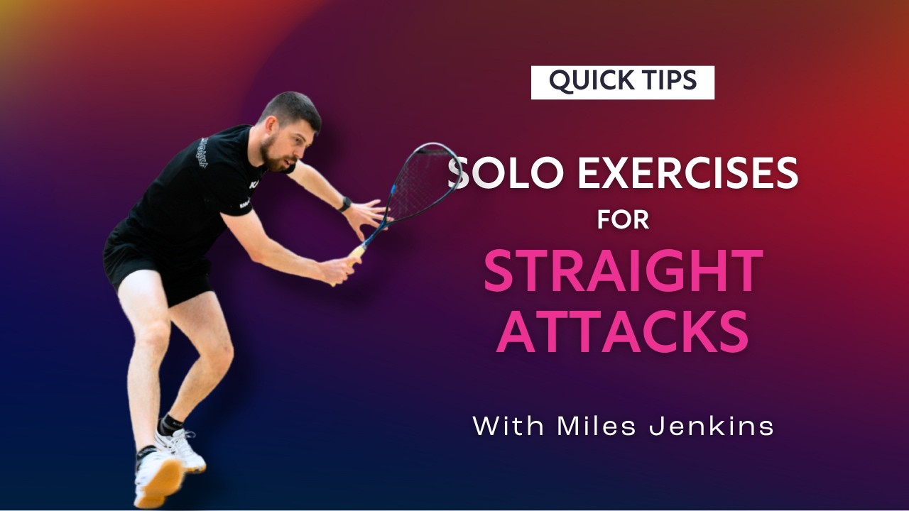Squash Tips: Solo Exercises for Straight Attacks | With Miles Jenkins