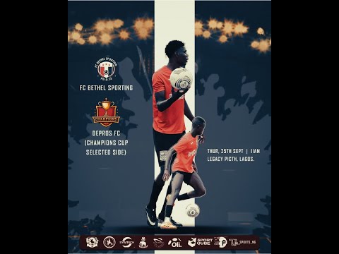 FC Bethel Sporting VS Depros FC (Champions Cup Selected Side)