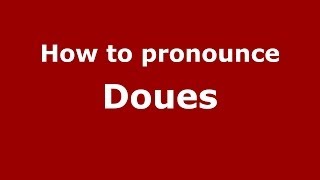 How to pronounce Doues