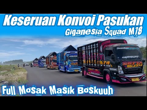 KONVOI 5 TRUCK SQUAD M18 FULL MOSAK MASEK || FULL MBOIS SEMUA😍