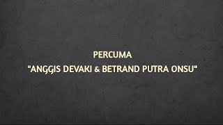 Download lagu Percuma – Anggis Devaki & Betrand Peto Lyrics mp3 Download lagu Percuma – Anggis Devaki & Betrand Peto Lyrics mp3