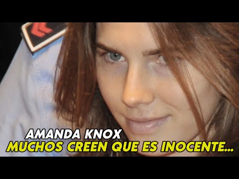El Caso Amanda Knox, muchos creen que es Inocente....