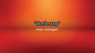 Don't stop => Max Morgan