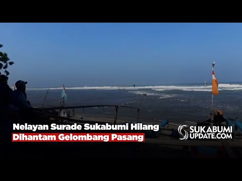 Nelayan Surade Sukabumi Hilang Dihantam Gelombang Pasang