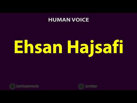 How to Pronounce Ehsan Hajsafi احسان حاج صفی