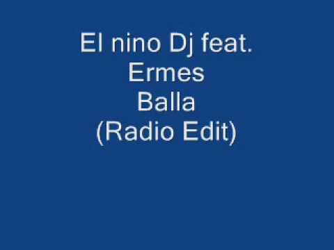 El Niño Dj feat Ermes - Balla (Radio Edit)