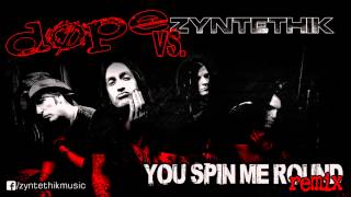 Dope - You Spin Me Round (Zyntethik Remix)