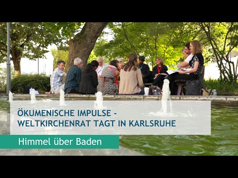 Ökumenische Impulse - Weltkirchenrat tagt in Karlsruhe