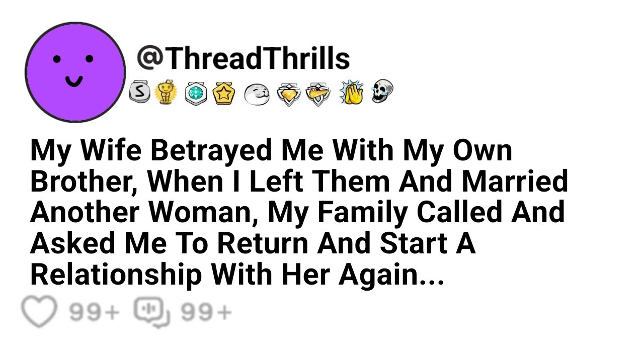 My Wife Cheated On Me With My Own Brother When I Left Them And Married Another Woman, My Family...