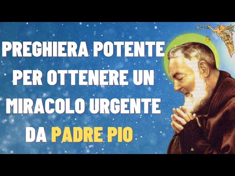 🔴Preghiera Potente per Ottenere un Miracolo Urgente da Padre Pio 🙏🙏🙏💖