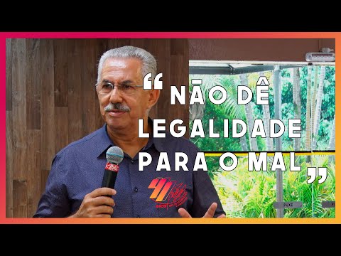 NÃO DÊ LEGALIDADE PARA O MAL EM SUA VIDA