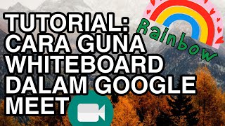 TUTORIAL | Cara guna WHITEBOARD dalam Google Meet || How to use the whiteboard in google meet
